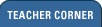 Teacher Corner