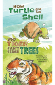 How Turtle Got His Shell and Why Tiger Can't Climb Trees