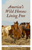 America's Wild Horses: Living Free